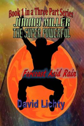 Jimmy Miller the Super Powerful: Forecast Acid Rain
