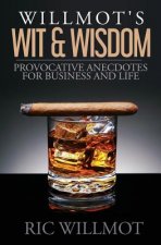 Willmot's Wit & Wisdom: Provocative Anecdotes for Business and Life