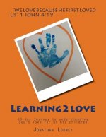 Learning2love: 60 day journey to understanding God's love for us his children