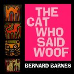 The Cat Who Said Woof: A story for children to the age of 7