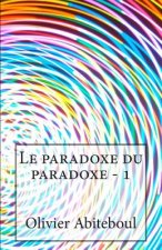 Le paradoxe du paradoxe: 1. L'aporétique du paradoxe