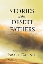 Stories of the Desert Fathers: Ancient Wit and Wisdom for Today's Bewildering Times