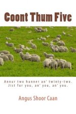 Coont Thum Five: Annur two hunner an' twinty-two. Jist fur you, an' you, an' you.
