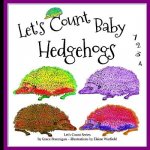 Let's Count Baby Hedgehogs: 1, 2, 3, 4