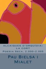 alcaiques d'orquídia-la cort: Poesia Seca, 2.000-2.005