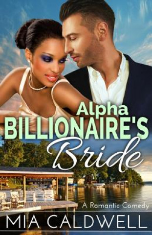 Alpha Billionaire's Bride: A Romantic Comedy