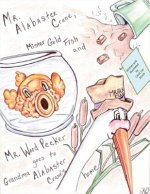 Mr. Alabaster Crane, Mister Gold Fish and Mr. Wood Pecker goes to Grandma Alabas: Mr. Alabaster Crane goes to Grandma Alabaster Crane's home