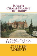 Joseph Chamberlain's Highbury: A Very Public Private House