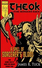 Theok The Indomitable: A Spill Of Sorcerer's Blood