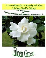 Aroma: A Sweetsmelling Savor?: A Workbook In Study Of The Living God's Glory
