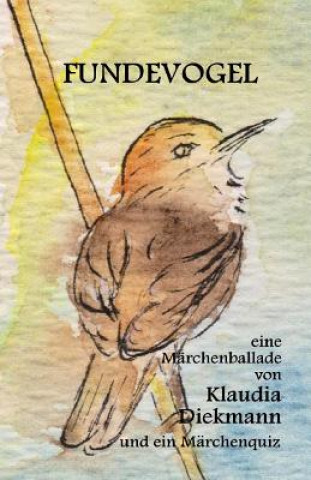 Fundevogel: Eine Maerchenballade