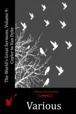 The World's Great Sermons, Volume 9: Cuyler to Van Dyke