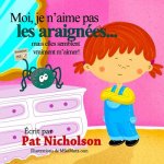Moi, je n'aime pas les araignées... mais elles semblent vraiment m'aimer!