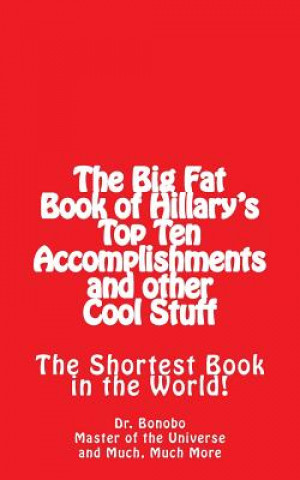The Big Fat Book of Hillary's Top Ten Accomplishments: The Shortest Book in the World!
