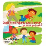 Quand je me regarde dans le miroir... qui est-ce que je vois?