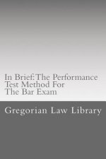In Brief: The Performance Test Method For The Bar Exam: Look Inside! The Author's Bar Exam Performance Tests Were Selected For P