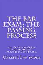 The Bar Exam: The Passing Process: All The Author's Bar Exam Essays Were Published! Look Inside!