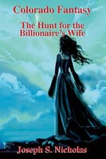 Colorado Fantasy: The Hunt for the Billionairre's Wife