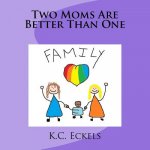 Two Moms Are Better Than One