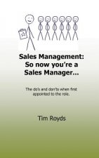 Sales Management: So now you're a Sales Manager: The do's and don'ts when first appointed to the role