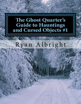 Ghost Quarter's Guide to Hauntings and Cursed Objects #1