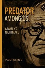 Predator Among Us: A Family's Nightmare