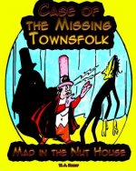 Case of the Missing Townsfolk: Mad in the Nut House