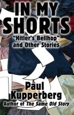 In My Shorts: Hitler's Bellhop and Other Stories