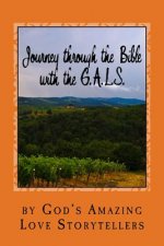 Journey through the Bible with the G.A.L.S.: Volume 1: Old Testament