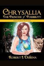 Chrysallia: The Princess of Possibility: Children's Edition