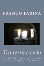 Tra terra e cielo: Luoghi di culto nel mondo rurale dell'Alto Salento