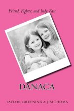 Danaca: Friend, Fighter, & Indy Fast
