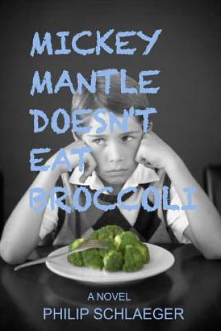 Mickey Mantle Doesn't Eat Broccoli