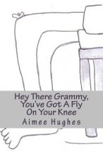 Hey There Grammy, You've Got A Fly On Your Knee