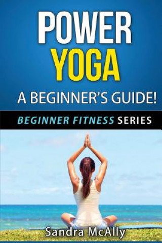 Power Yoga: A Beginner's Guide