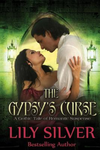 The Gypsy's Curse: A Gothic Tale of Romantic Suspense (Lily Silver)(Miękka)