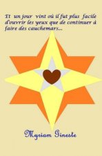 Et un jour vint o? il fut plus facile d'ouvrir les yeux que de continuer ? faire des cauchemars...