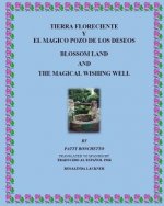 Tierra Floreciente y el Magico Pozo de los Deseos: Blossom Land and the Magical Wishing Well