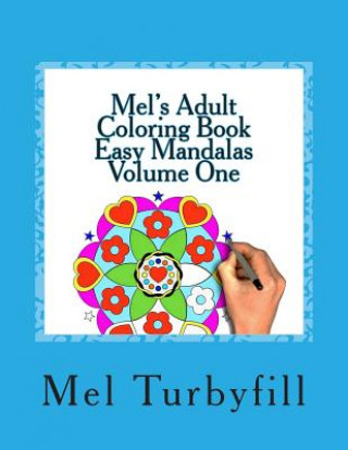 Mel's Adult Coloring Book Easy Mandalas Volume One: Whether you're coloring to relax or just to have some fun, this coloring book is for you