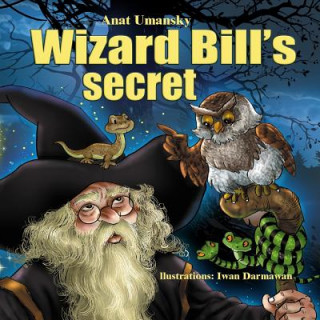 Wizard Bill's Secret!: Wizard Bill's Secret Fantasy and magic, Imagination and play, (Bedtime)(Dreams of joy)Picture books, Rhyming books for