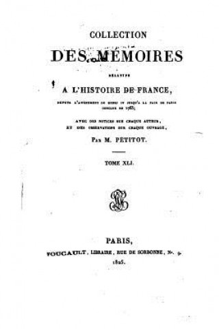 Collection des mémoires relatifs a l'histoire de France - Tome XLI