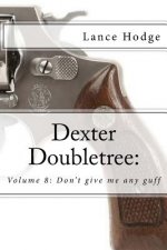 Dexter Doubletree: Don't give me any guff