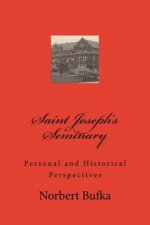 Saint Joseph's Seminary: Personal and Historical Perspectives