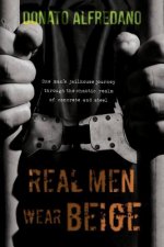 Real Men Wear Beige: One Man's Jailhouse Journey Through the Chaotic Realm of Concrete and Steel