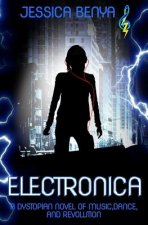 Electronica: A dystopian novel of music, dance and revolution