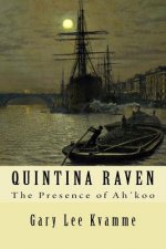 Quintina Raven: The Presence of Ah'koo