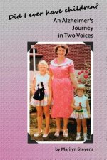 Did I Ever Have Children?: An Alzheimer's Journey in Two Voices