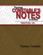 Thomas Constable's Notes on the Bible: Vol. 7 Luke-John
