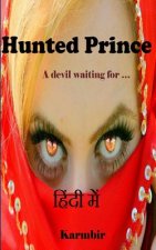 Hunted Prince (In Hindi): A Devil Waiting for...