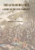 The Guns of Bull Run: A Story of the Civil War's Eve
